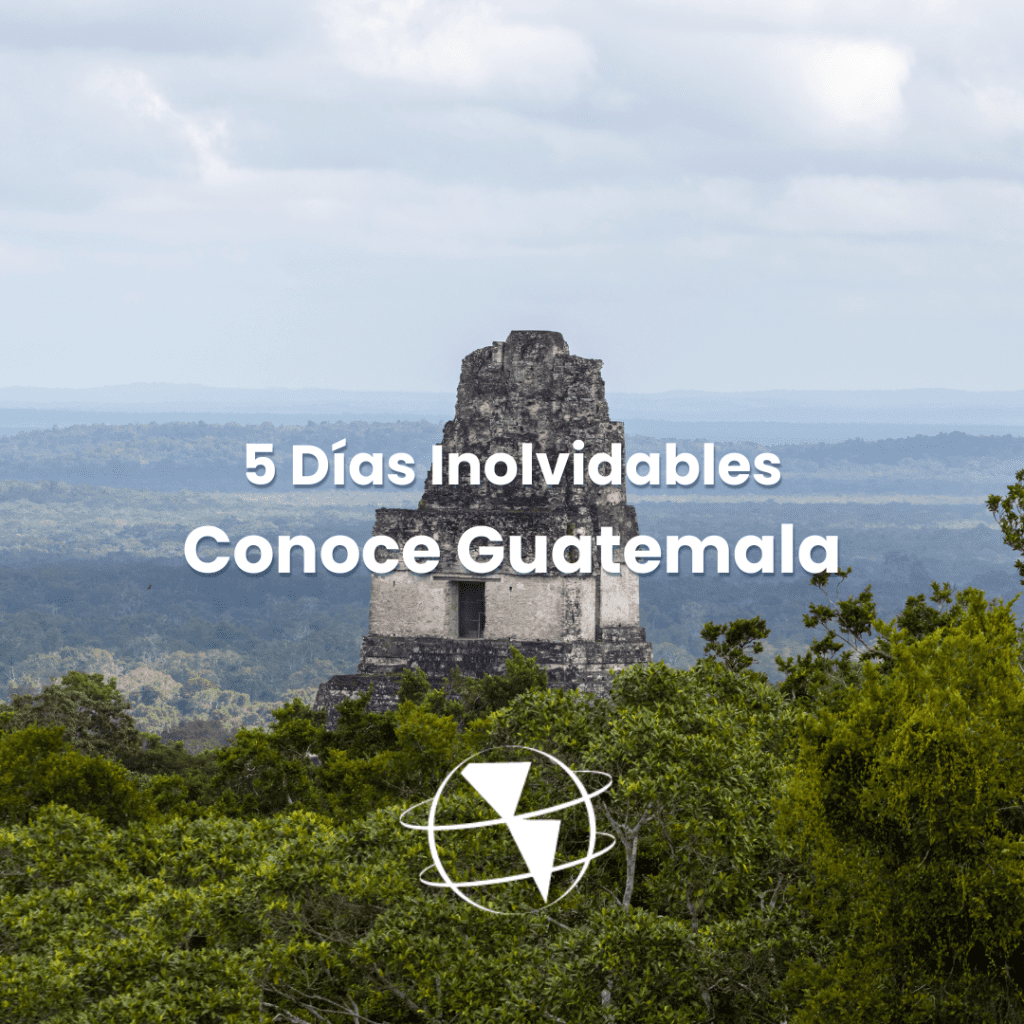 CONOCE GUATEMALA EN 5 DIAS