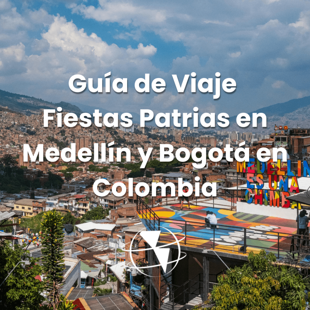 Guía de Viaje Fiestas Patrias en Medellín y Bogotá en Colombia
