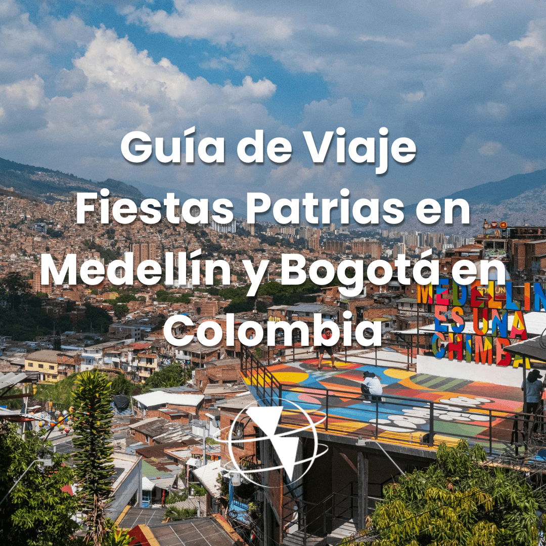 Guía de Viaje Fiestas Patrias en Medellín y Bogotá en Colombia