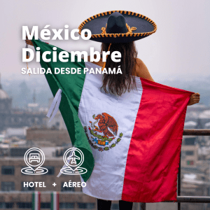 5 Paquetes para Viajar Saliendo desde Panamá 2 México Diciembre 2025