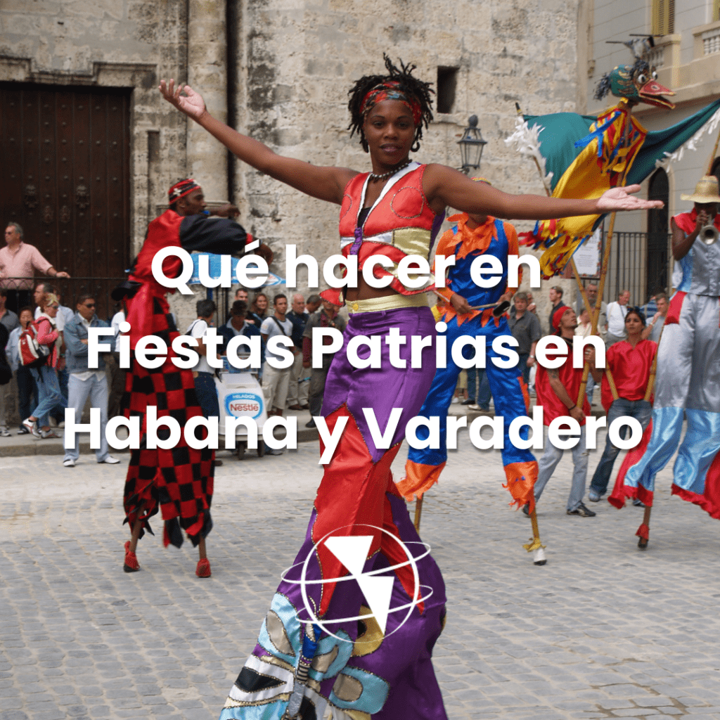 Qué hacer en Fiestas Patrias en Habana y Varadero