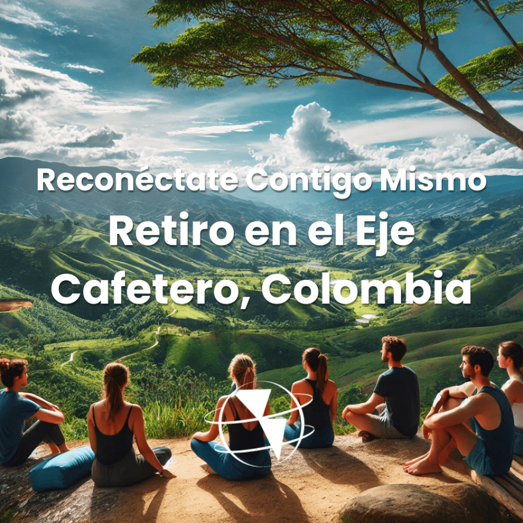 Reconéctate Contigo Mismo - Retiro en el Eje Cafetero, Colombia