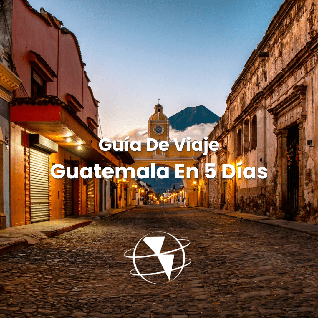 Guía De Viaje A Guatemala En 5 Días