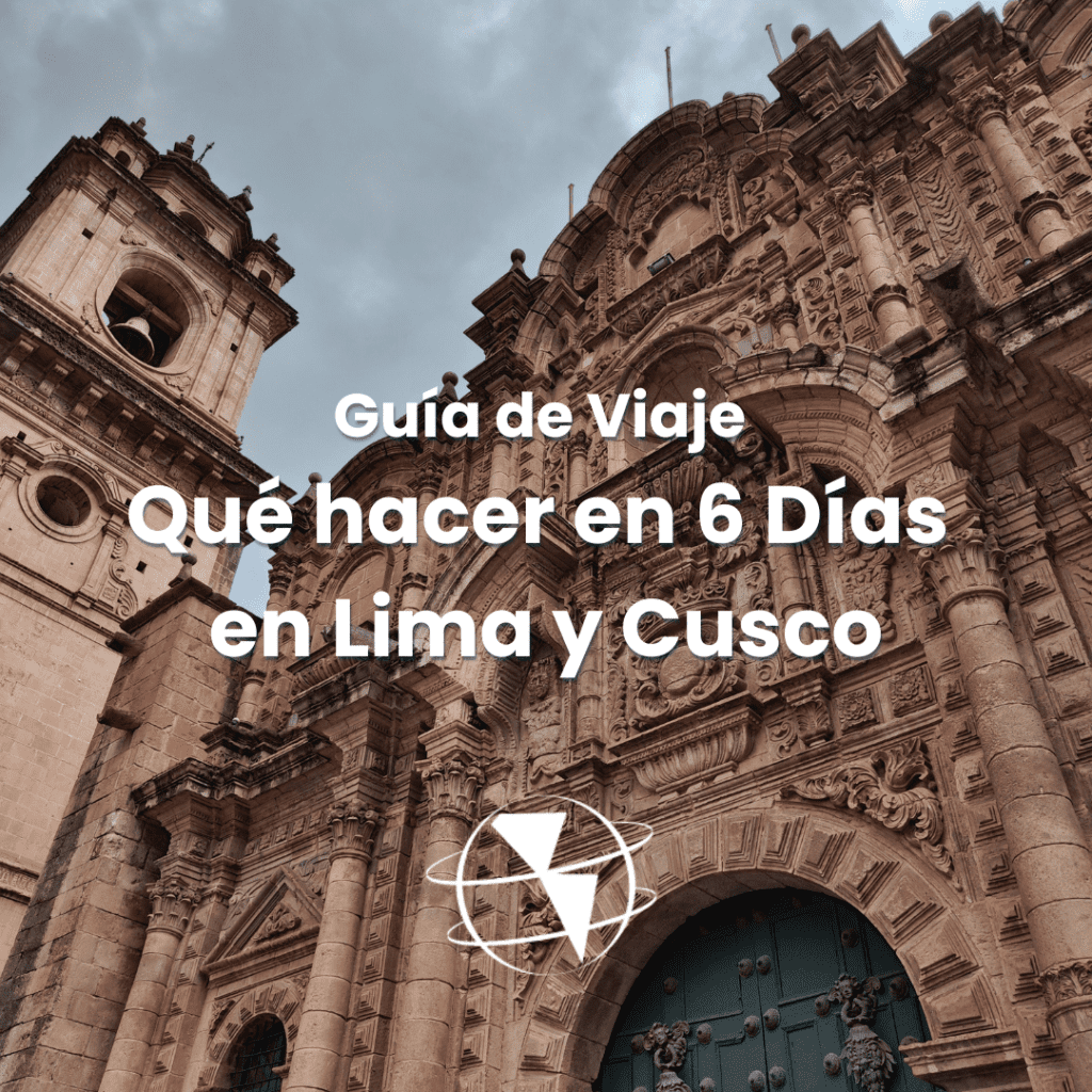 Guía de Viaje: Qué hacer en 6 Días en Lima y Cusco - Perú