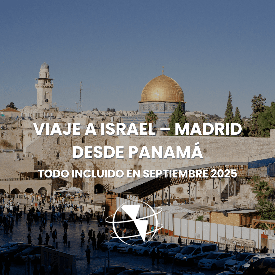 Viaje a Israel – Madrid desde Panamá – Todo Incluido en Septiembre 2025