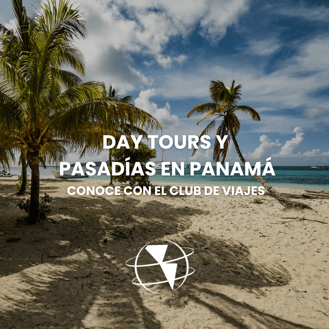 Day Tours y Pasadías en Panamá – Conoce con el Club de Viajes lo Mejor desde Ciudad de Panamá