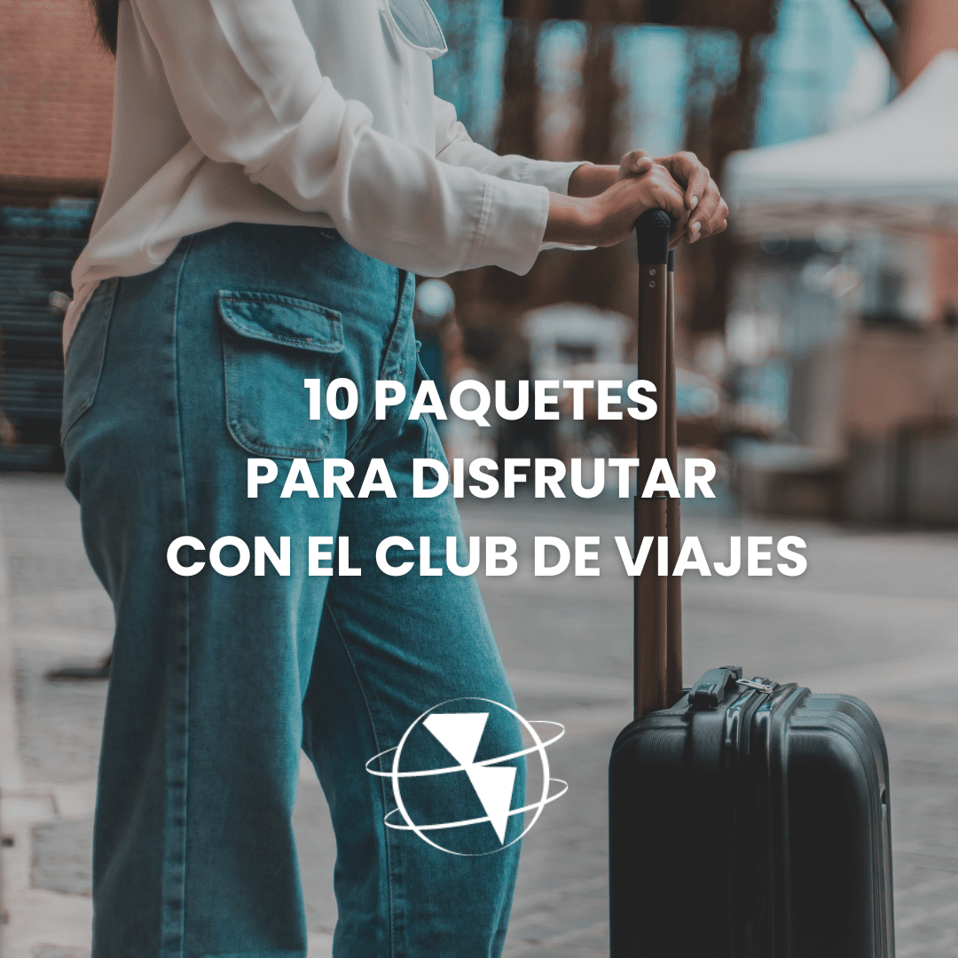 10 Paquetes para Disfrutar con el Club de Viajes