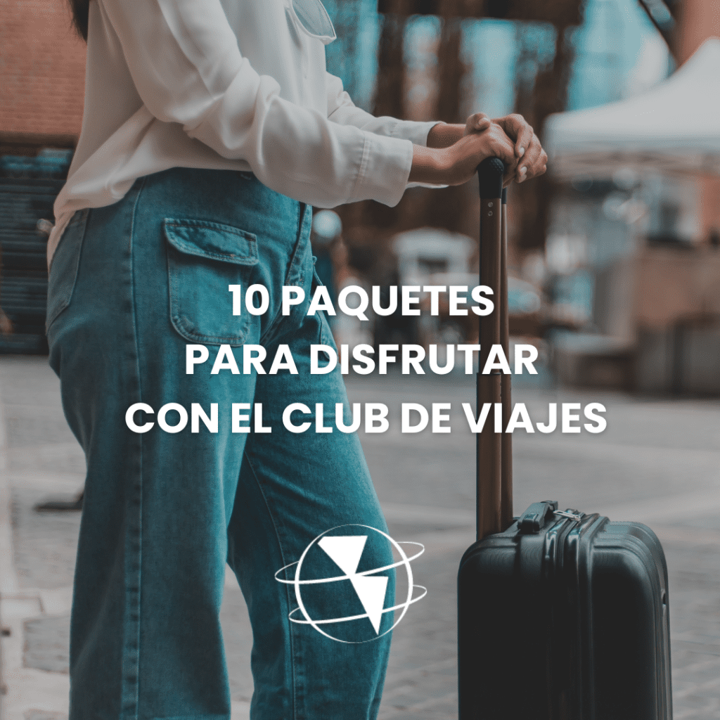 10 Paquetes para Disfrutar con el Club de Viajes