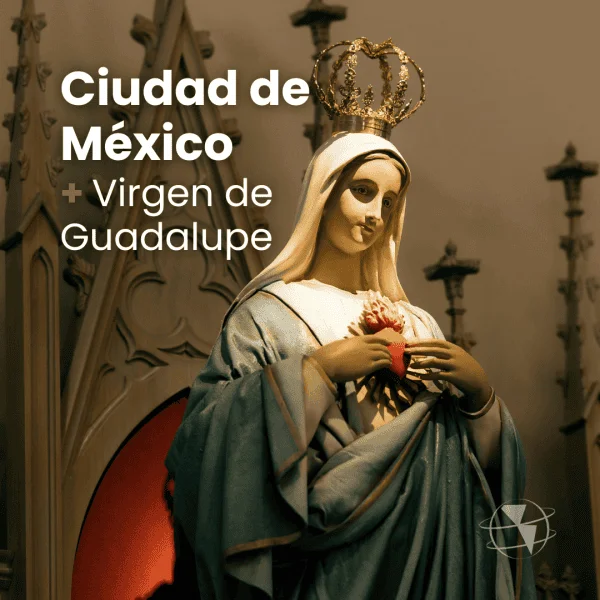 Paquete Ciudad de México y Virgen de Guadalupe